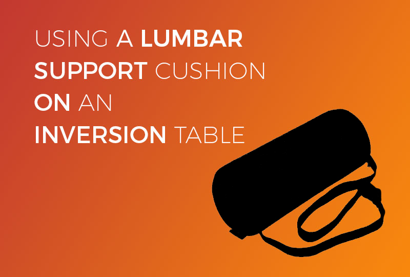 Using a lumbar cushion on an inversion table